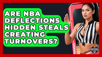 Are NBA Deflections Hidden Steals Creating Turnovers? - Basketball Stats Central