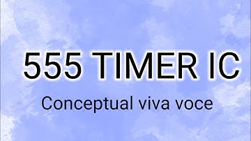 Vivavoce of 555 timer¦Necessary questions and answers of 555