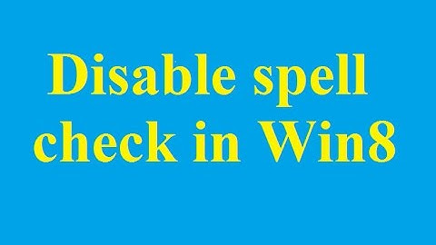 How to disable spell check in Windows 8 - Betdownload.com