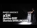 Ash daurlien bory avec shantala shivalingappa  la scala paris