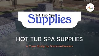 Hot Tub Spa Supplies Case Study - DotcomWeavers