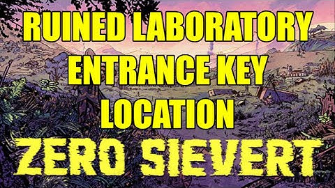 Where to Find the Ruined Laboratory Entrance Key | ZERO Sievert