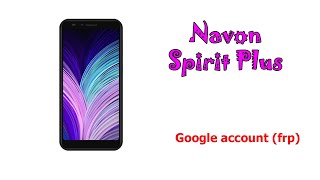 Как удалить Google account (frp) на Navon Spirit Plus