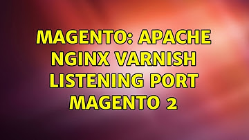 Magento: Apache Nginx Varnish listening port Magento 2