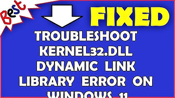 Troubleshoot kernel32.Dll Dynamic Link Library Error On Windows 11