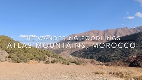 The Wandering Foodlings visit the Atlas Mountains and a Berber Village in Morocco.