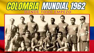 🇨🇴COLOMBIA 1962: el primer Mundial, el primer punto… y un gol eterno⚽️