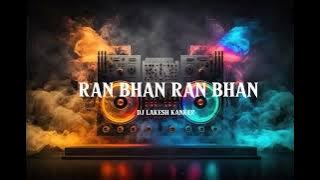 RAN BHAN RAN BHAN || REMIX BY || DJ LAKESH KANKER X DJ GOL2UT || #djlakeshkanker #djgol2