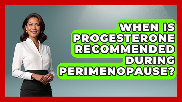 When Is Progesterone Recommended During Perimenopause? | Menopause Support Network News