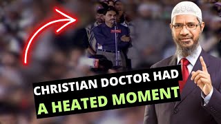 A CHRISTIAN DOCTOR HAD A HEATED MOMENT WITH DR ZAKIR NAIK !