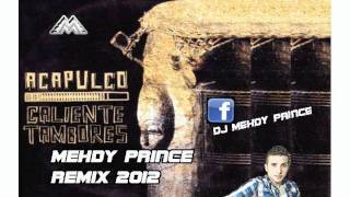 Acapulco Caliente Tambores Mehdy Prince remix 2012