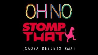 Oh No - Stomp That (Caoba Dee RMX)