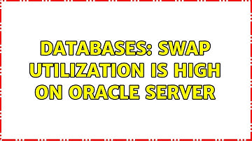 Databases: Swap utilization is high on Oracle server (2 Solutions!!)