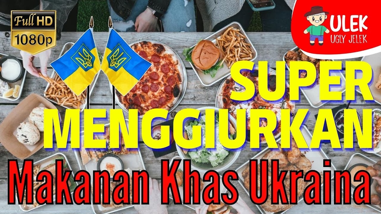 MAKANAN KHAS UKRAINA YANG SUPER MENGGIURKAN 
