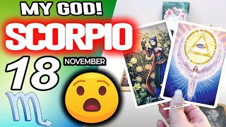 Scorpio ♏️MY GOD❗️😇YOU ARE GOING TO LIVE A BRUTAL MIRACLE🍀💸 horoscope for today NOVEMBER 18 2025 ♏️