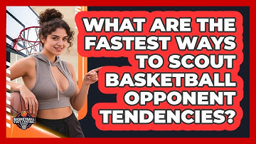 What Are The Fastest Ways To Scout Basketball Opponent Tendencies? - Basketball Stats Central