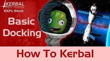Basic Docking and Rendezvous | How To Kerbal |  KSP Tutorial