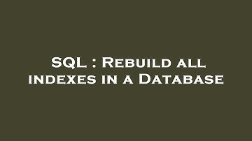 SQL : Rebuild all indexes in a Database