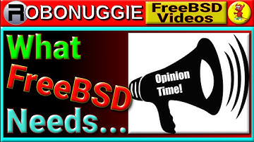 A Video Essay: 6 Non-Technical things FreeBSD Needs!