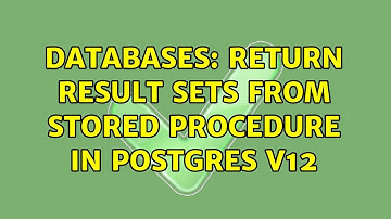 Databases: Return result sets from stored procedure in Postgres v12