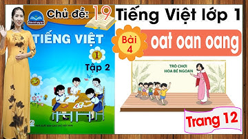 Tiếng việt lớp 1 sách chân trời sáng tạo tập 2 - Chủ đề 19 - Bài 4 |oat oan oang |Tiếng việt lớp 1