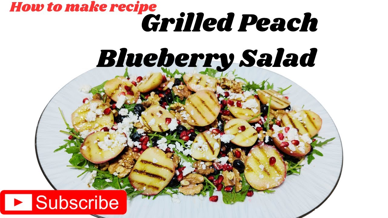 Grilled Peach Blueberry Salad / ग्रिल्ड पीच ब्लूबेरी सलाद  / Chef Salim