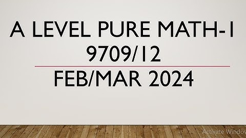 As & A Level Pure Mathematics Paper 1 9709/12 Feb/Mar 2024