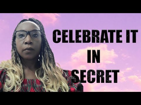 Celebrate It In Secret Until God Makes It Public