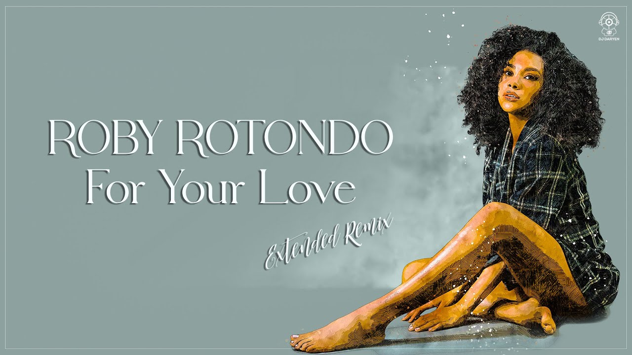 洋楽 ROBY ROTONDO / FOR YOUR LOVE 12 Roby Rotondo - For Your Love (Extended Remix) - YouTube