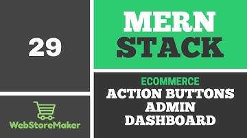 [29] Add Action Buttons In AdminDashboard - Ecommerce Tutorial using MERN Stack