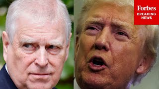 Trump Reacts To Andrew Mountbatten Windsor—The Former Prince—Drama: 'I Feel Badly For The Family'