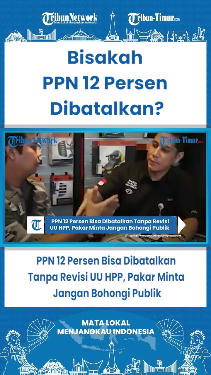 SHORT PPN 12 Persen Bisa Dibatalkan Tanpa Revisi UU HPP, Pakar Minta Jangan Bohongi Publik