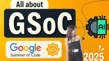 🌟 All About GSoC 2025 | Google Summer of Code Explained!