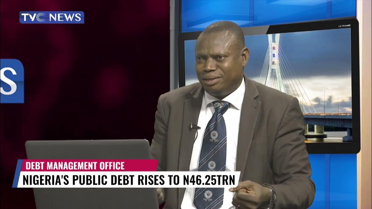 A Country’s Rising Debt Doesn’t Mean The Economy Is Bad – Expert Reacts To Nigeria’s N46.25 Trn Debt