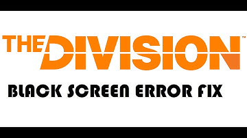 how to fix black screen error Tom clancy  the division