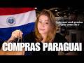 Compras no Paraguai: o guia completo que eu gostaria de ter visto antes de ir