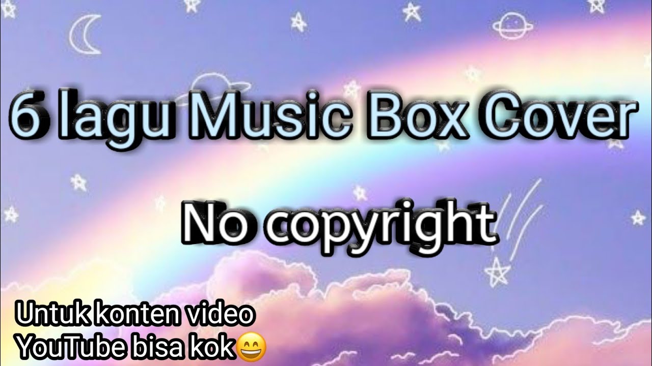 6 lagu (Music Box Cover) No copyright 100 link di deskripsi YouTube