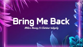 Miles Away - Bring Me Back (Lyrics) f.t Clarine ridgely
