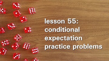 PB55: Conditional Expectation Practice Problems