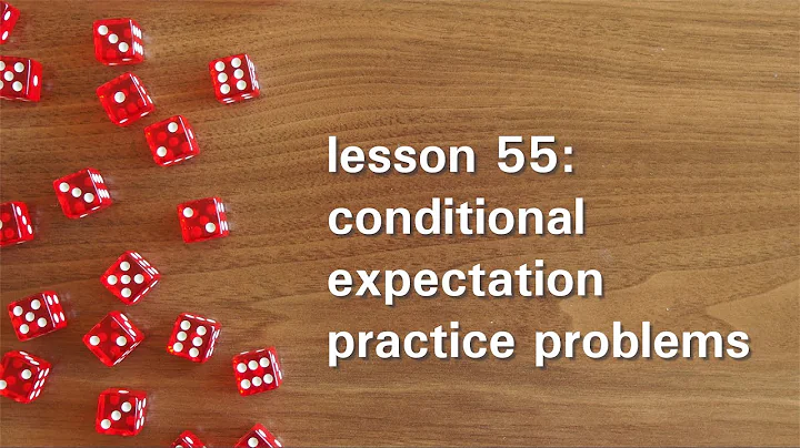 PB55: Conditional Expectation Practice Problems