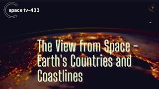 The view from space-Earth's Countries and Coastlines 😱