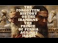 The forgotten history of iran according to the bible the prince of persia against israel