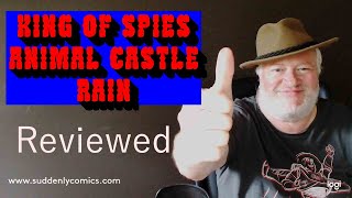 King of Spies / Animal Castle / Rain: Reviewed