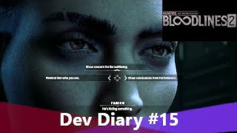 VtMB2 - Dev Diary #15 - The Dialogue Choice Systems