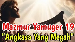 Download lagu MAZMUR 19 ANGKASAH YANG MEGAH || MAZMUR YAMUGER 19 || LAGU ROHANI || LAGU MAZMUR