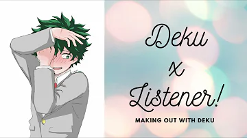 Deku X Listener - Deku Makes Out With You [MFA] (My Hero Academia ASMR) (Cute) (Comfort)