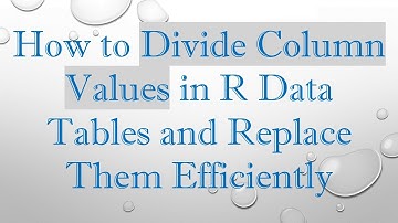 How to Divide Column Values in R Data Tables and Replace Them Efficiently