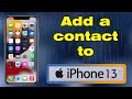 How to add a contact on iPhone 13 (Add phone number)