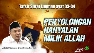 [KAJIAN 3T] TAFSIR SURAT LUQMAN AYAT 33-34 | Ust. Mintaraga Eman Surya, Lc., MA