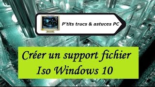 [Tuto informatique#Vidéo N°129] Créer un support fichier Iso Windows 10